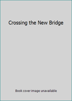 Crossing the New Bridge 059022316X Book Cover