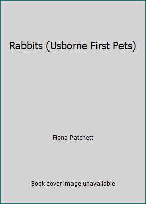 Rabbits (Usborne First Pets) 1580868630 Book Cover