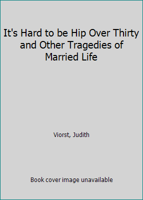 It's Hard to be Hip Over Thirty and Other Trage... B000K06I24 Book Cover