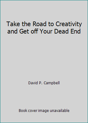 Take the Road to Creativity and Get off Your De... B002RTWOZQ Book Cover