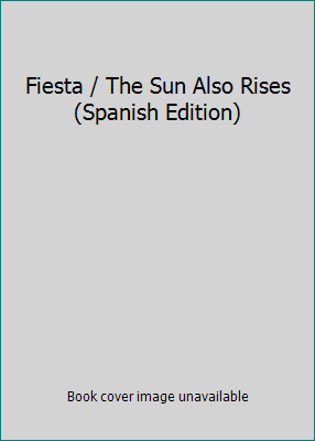 Fiesta / The Sun Also Rises (Spanish Edition) [Spanish] 8497597931 Book Cover
