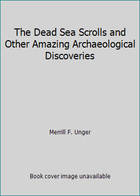 The Dead Sea Scrolls and Other Amazing Archaeol... B000NYAMEC Book Cover