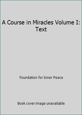 A Course in Miracles Volume I: Text B002FKIZ96 Book Cover