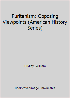 Puritanism: Opposing Viewpoints (American Histo... 1565100824 Book Cover