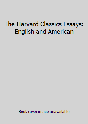 The Harvard Classics Essays: English and American B0041IWKZ0 Book Cover