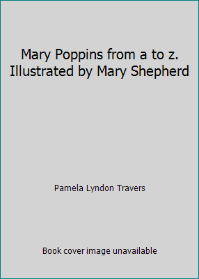 Mary Poppins from a to z. Illustrated by Mary S... B001F5VDJG Book Cover