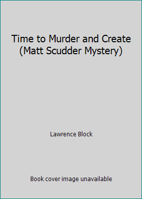 Time to Murder and Create (Matt Scudder Mystery) 0709173164 Book Cover