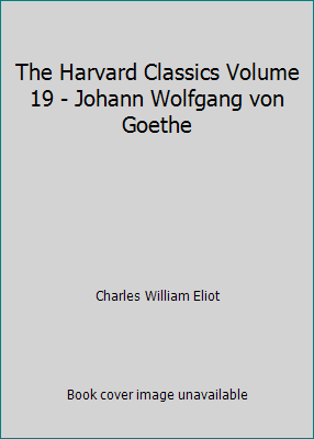 The Harvard Classics Volume 19 - Johann Wolfgan... B00AZZIYOY Book Cover