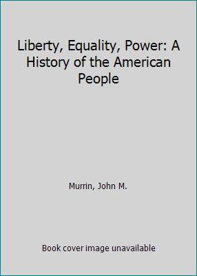 Liberty, Equality, Power: A History of the Amer... 0155005804 Book Cover