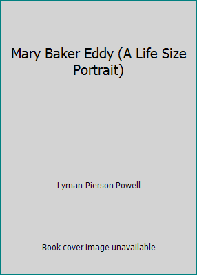 Mary Baker Eddy (A Life Size Portrait) B000BSQI2U Book Cover