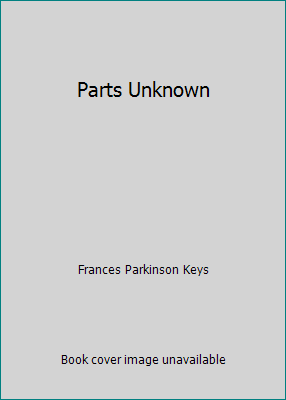 Parts Unknown B001NSF1DE Book Cover