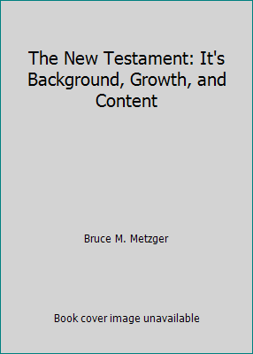 The New Testament: It's Background, Growth, and... B00390E9E6 Book Cover