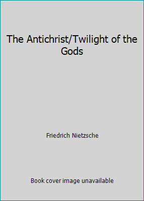 The Antichrist/Twilight of the Gods 0879682108 Book Cover