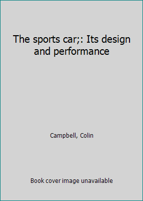 The sports car;: Its design and performance B0006BTB6W Book Cover