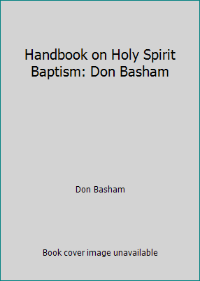 Handbook on Holy Spirit Baptism: Don Basham 0901644056 Book Cover