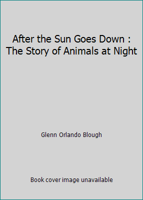 After the Sun Goes Down : The Story of Animals ... B0007E1BB6 Book Cover