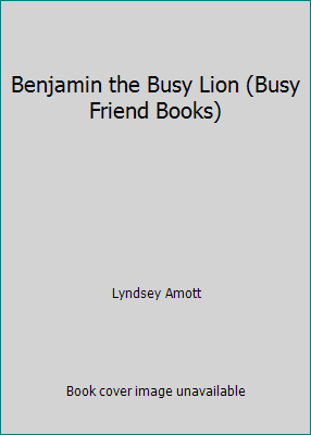 Benjamin the Busy Lion (Busy Friend Books) 2764111088 Book Cover
