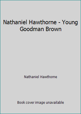 Nathaniel Hawthorne - Young Goodman Brown 1537550519 Book Cover