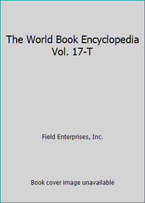 The World Book Encyclopedia Vol. 17-T B00DWKD2S2 Book Cover