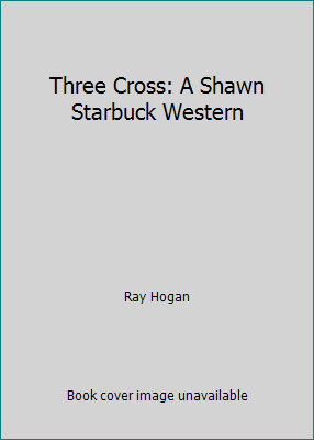 Three Cross: A Shawn Starbuck Western [Large Print] 0786222786 Book Cover