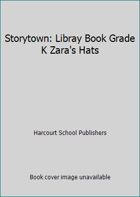 Storytown: Libray Book Grade K Zara's Hats 015352488X Book Cover