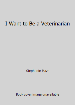 I Want to Be a Veterinarian 1442007028 Book Cover