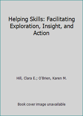 Helping Skills: Facilitating Exploration, Insig... 1557985766 Book Cover