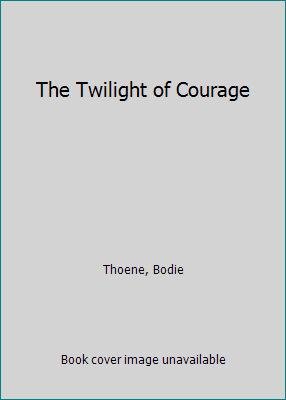 The Twilight of Courage 1860240127 Book Cover