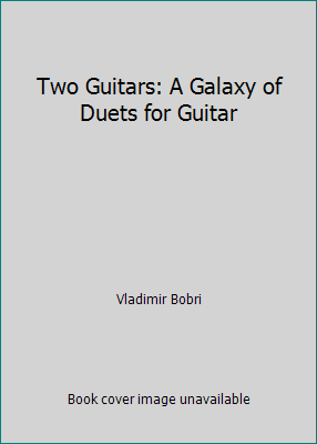 Two Guitars: A Galaxy of Duets for Guitar B001XGEE70 Book Cover