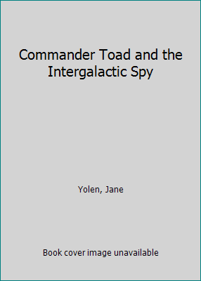 Commander Toad and the Intergalactic Spy 0698206231 Book Cover