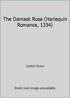 The Damask Rose (Harlequin Romance, 1334) B000DZG1AU Book Cover