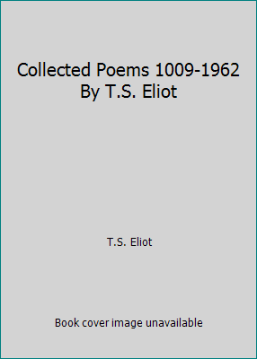 Collected Poems 1009-1962 By T.S. Eliot B0019LL5YE Book Cover