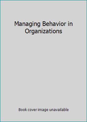 Managing Behavior in Organizations 013127306X Book Cover