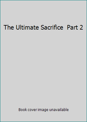 The Ultimate Sacrifice  Part 2 0975964615 Book Cover