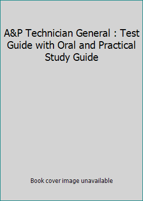 A&P Technician General : Test Guide with Oral a... 0884873404 Book Cover