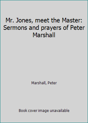 Mr. Jones, meet the Master: Sermons and prayers... B0007G4MHY Book Cover