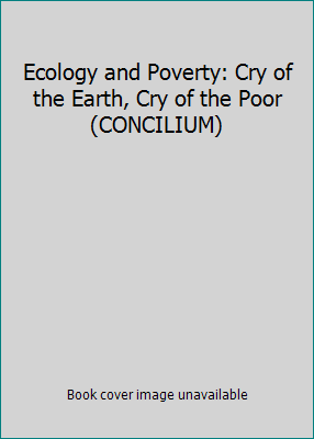 Ecology and Poverty: Cry of the Earth, Cry of t... 0883448866 Book Cover