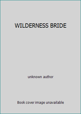 WILDERNESS BRIDE B00209B5OE Book Cover
