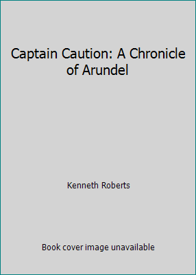 Captain Caution: A Chronicle of Arundel B00BAHKINQ Book Cover