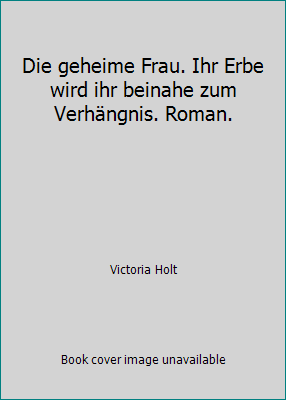 Die geheime Frau. Ihr Erbe wird ihr beinahe zum... [German] 3453040813 Book Cover