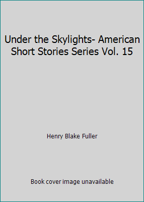 Under the Skylights- American Short Stories Ser... B0010XO6C4 Book Cover