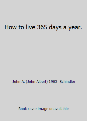How to live 365 days a year. B0011WIM1K Book Cover
