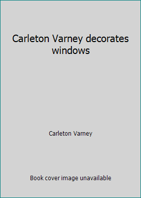 Carleton Varney decorates windows 0696145006 Book Cover