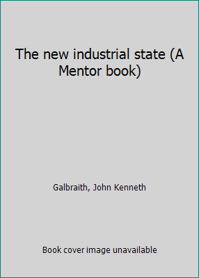The new industrial state (A Mentor book) B0006XBA6E Book Cover
