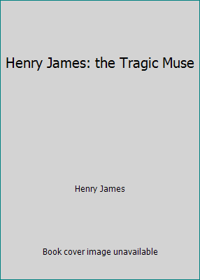 Henry James: the Tragic Muse 1535418206 Book Cover