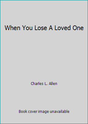 When You Lose A Loved One B0028Q67WO Book Cover