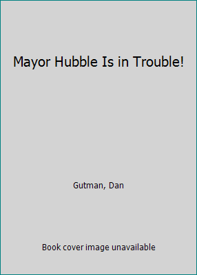 Mayor Hubble Is in Trouble! 0329942999 Book Cover