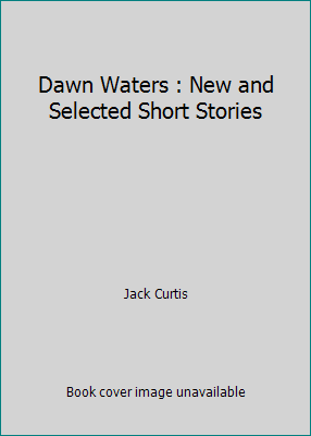 Dawn Waters : New and Selected Short Stories 0965333639 Book Cover