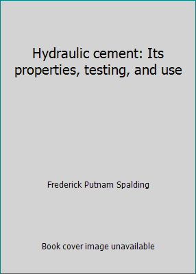 Hydraulic cement: Its properties, testing, and use B00088SI6C Book Cover