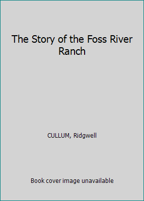 The Story of the Foss River Ranch [Unknown] B001IILEVW Book Cover